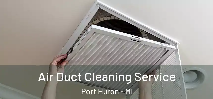 Air Duct Cleaning Service Port Huron - MI