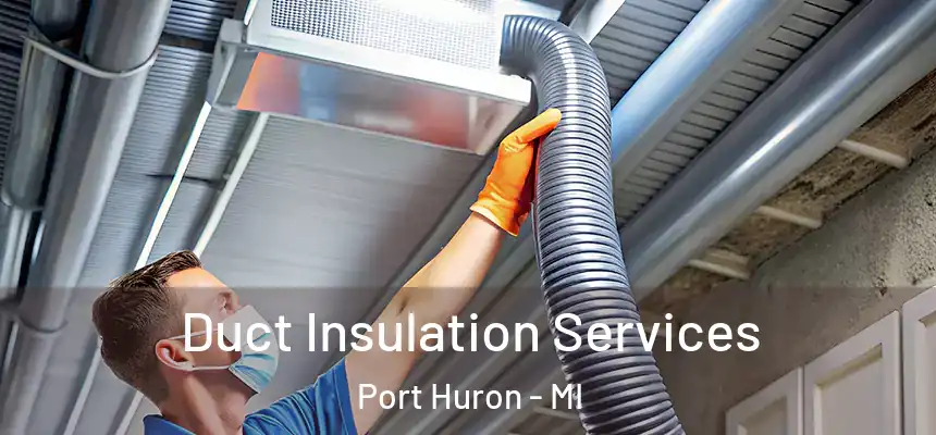  Duct Insulation Services Port Huron - MI