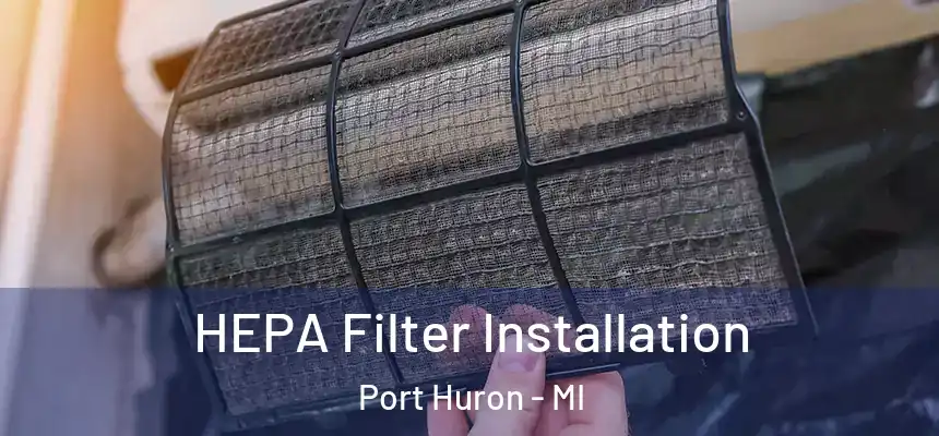  HEPA Filter Installation Port Huron - MI