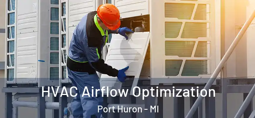  HVAC Airflow Optimization Port Huron - MI