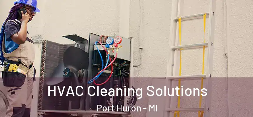  HVAC Cleaning Solutions Port Huron - MI