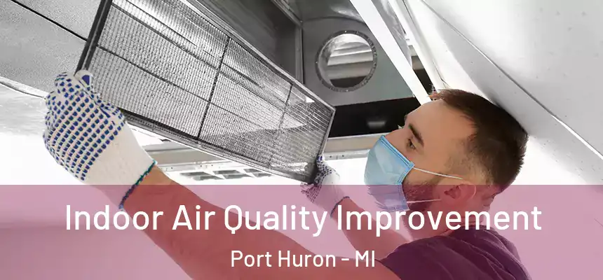  Indoor Air Quality Improvement Port Huron - MI