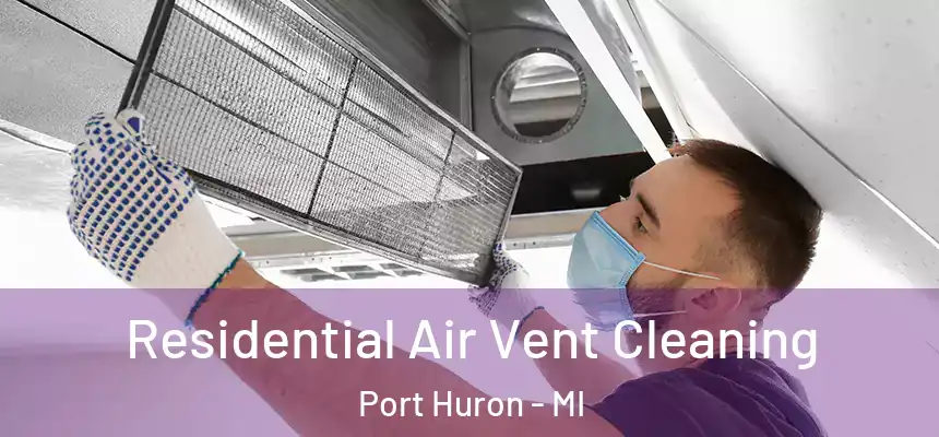 Residential Air Vent Cleaning Port Huron - MI